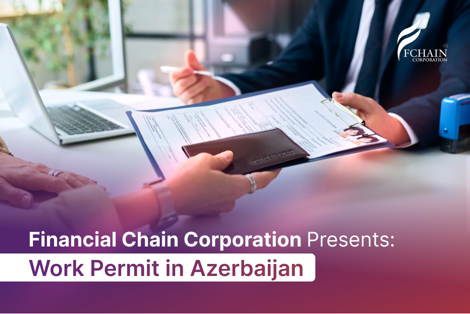 Financial Chain Corporation Presents: Work Permit in Azerbaijan
