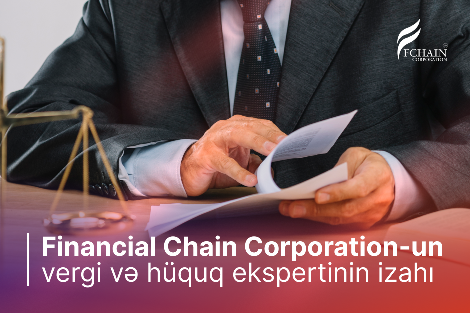 Financial Chain Corporation-un vergi və hüquq ekspertinin izahı