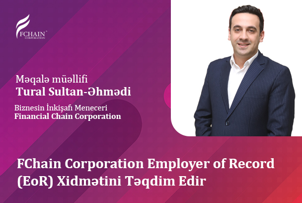 Financial Chain Corporation Employer of Record (EoR) Xidmətini Təqdim Edir