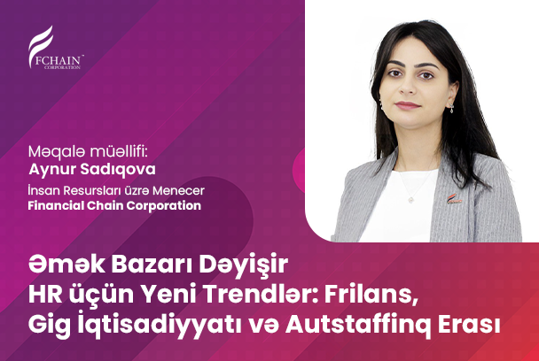 Dəyişən Əmək Bazarı: Frilans, Gig İqtisadiyyatı və Autstaffinq İdarəetməsi