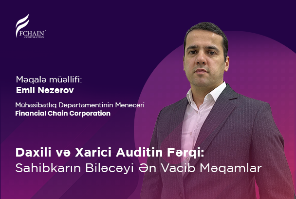 Daxili və Xarici Auditin Fərqi: Sahibkarın Biləcəyi Ən Vacib Məqamlar
