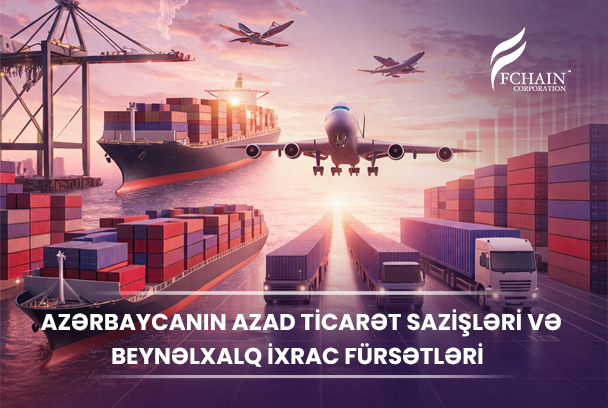 Azərbaycanın Azad Ticarət Sazişləri ilə Biznesinizi Beynəlxalq Bazarlara Daşıyın